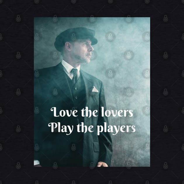 Love the lovers, play the players by McCAYz